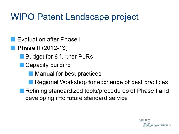 WIPO Patent Landscape project Evaluation after Phase II (2012 -13) Budget for 6 further