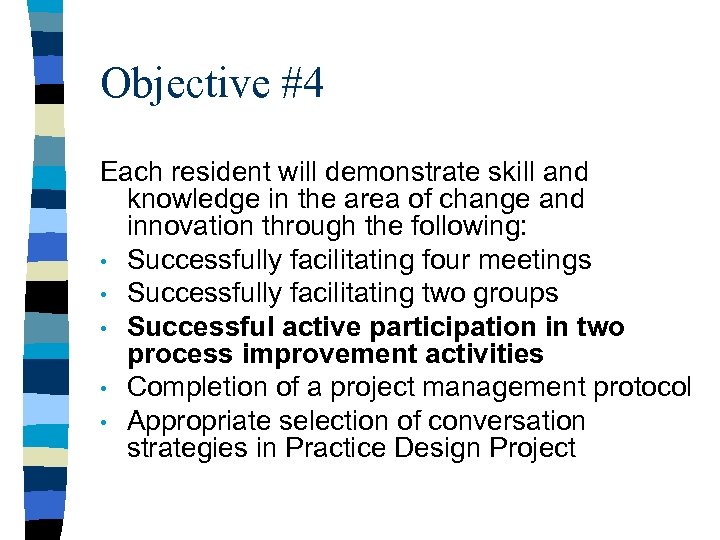 Objective #4 Each resident will demonstrate skill and knowledge in the area of change