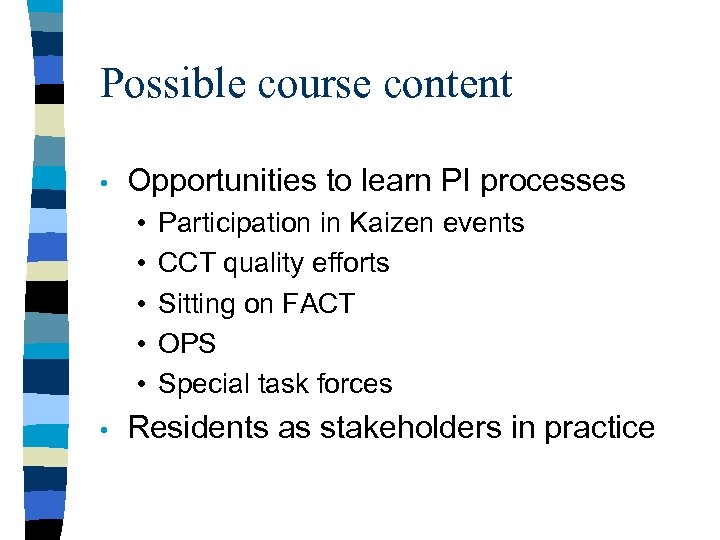 Possible course content • Opportunities to learn PI processes • • • Participation in