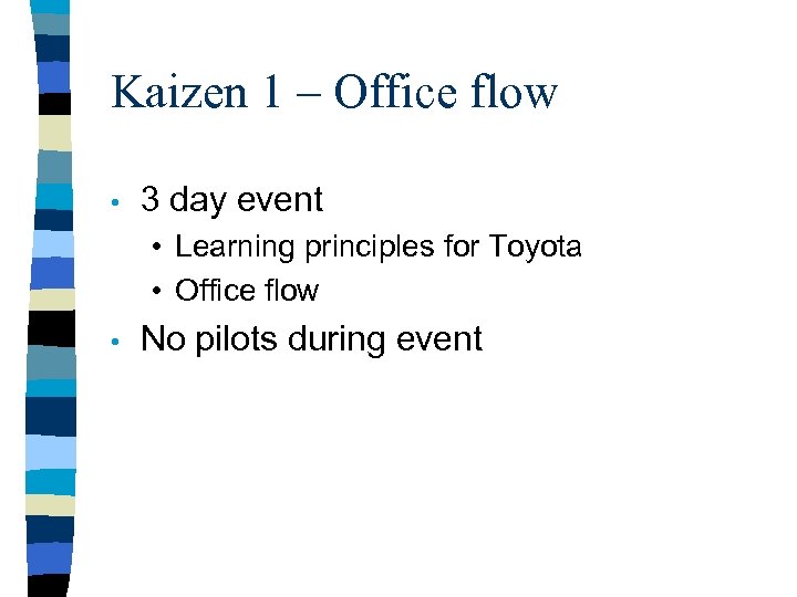 Kaizen 1 – Office flow • 3 day event • Learning principles for Toyota