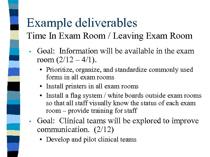 Example deliverables Time In Exam Room / Leaving Exam Room • Goal: Information will