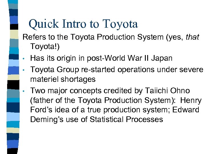 Quick Intro to Toyota Refers to the Toyota Production System (yes, that Toyota!) •