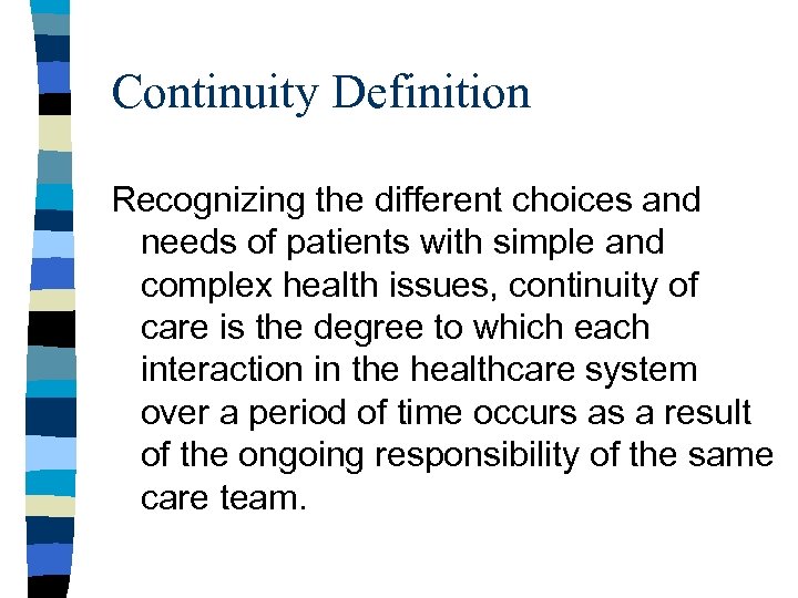 Continuity Definition Recognizing the different choices and needs of patients with simple and complex