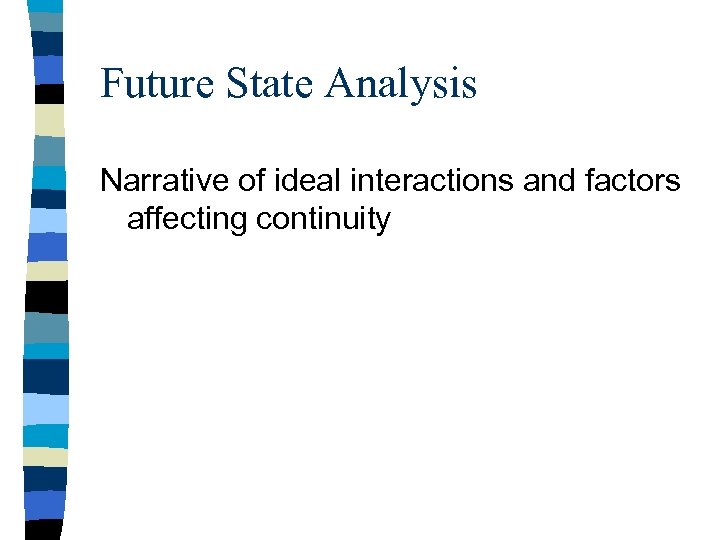 Future State Analysis Narrative of ideal interactions and factors affecting continuity 