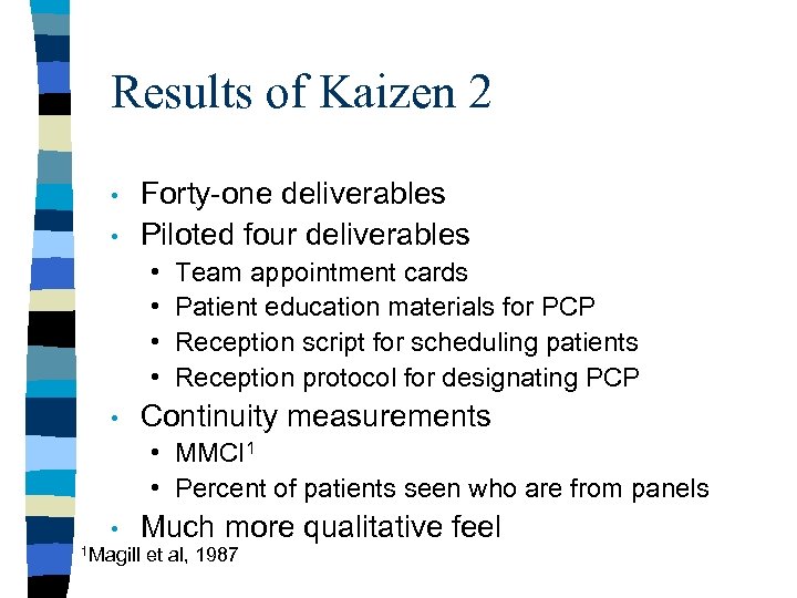 Results of Kaizen 2 • • Forty-one deliverables Piloted four deliverables • • •