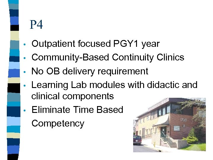 P 4 • • • Outpatient focused PGY 1 year Community-Based Continuity Clinics No