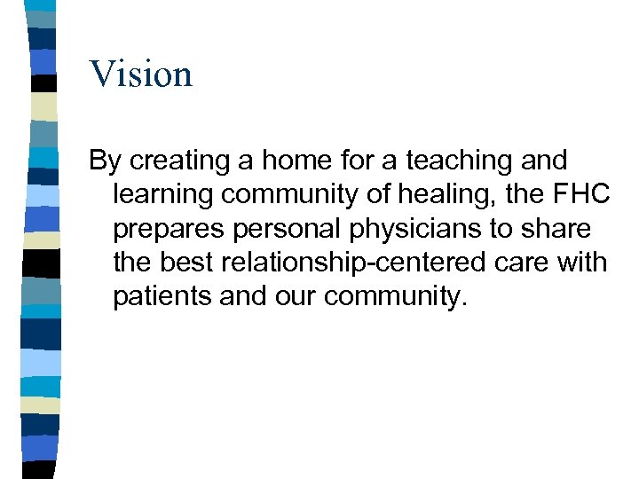 Vision By creating a home for a teaching and learning community of healing, the