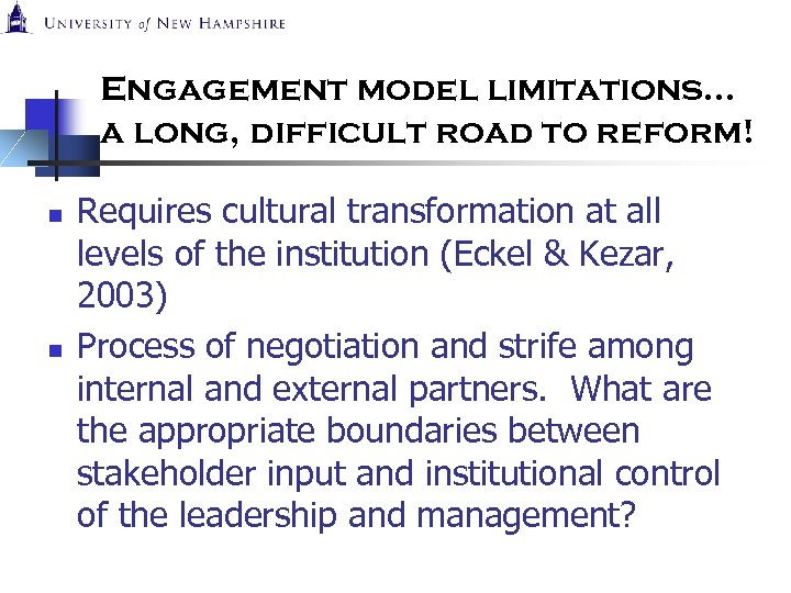 Engagement model limitations… a long, difficult road to reform! n n Requires cultural transformation