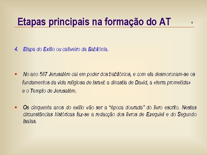 Etapas principais na formação do AT 9 4. Etapa do Exílio ou cativeiro da