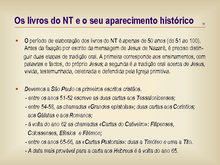 Os livros do NT e o seu aparecimento histórico 11 O período de elaboração