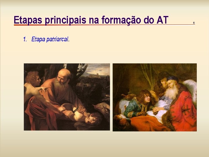 Etapas principais na formação do AT 1. Etapa patriarcal. 6 