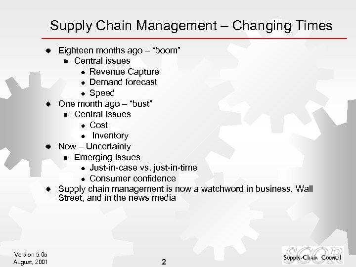 Supply Chain Management – Changing Times Eighteen months ago – “boom” ® Central issues