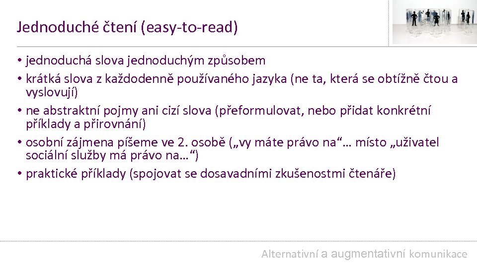 Jednoduché čtení (easy-to-read) • jednoduchá slova jednoduchým způsobem • krátká slova z každodenně používaného