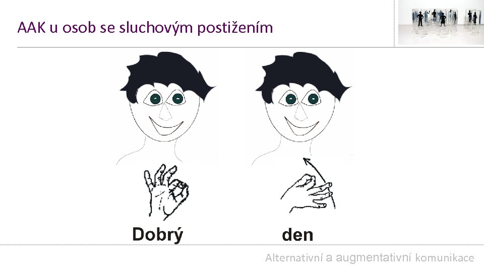 AAK u osob se sluchovým postižením Alternativní a augmentativní komunikace 