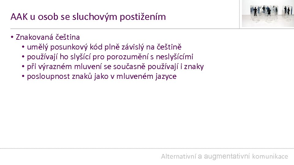 AAK u osob se sluchovým postižením • Znakovaná čeština • umělý posunkový kód plně
