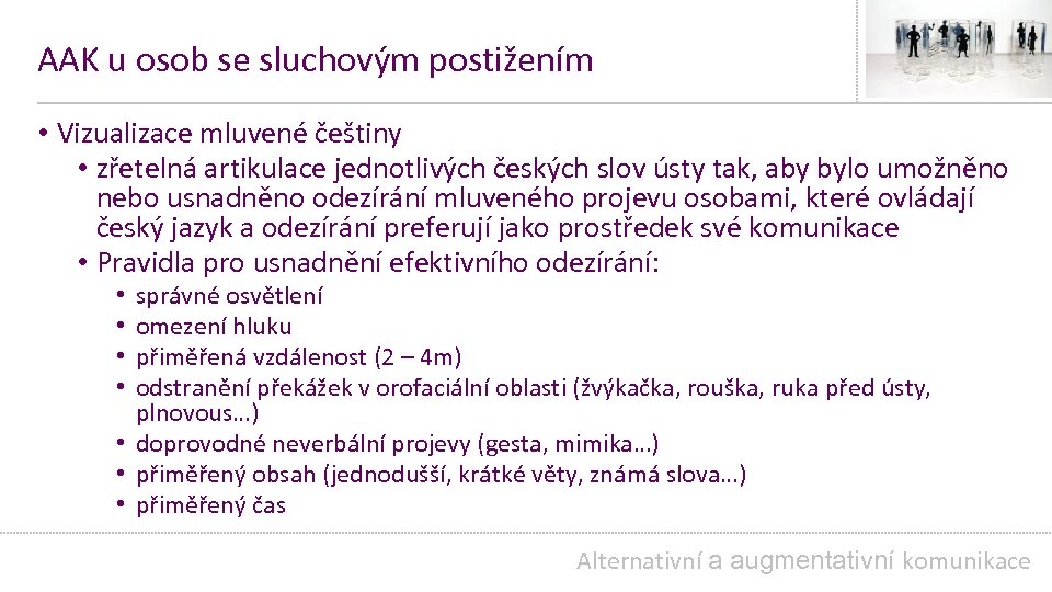AAK u osob se sluchovým postižením • Vizualizace mluvené češtiny • zřetelná artikulace jednotlivých