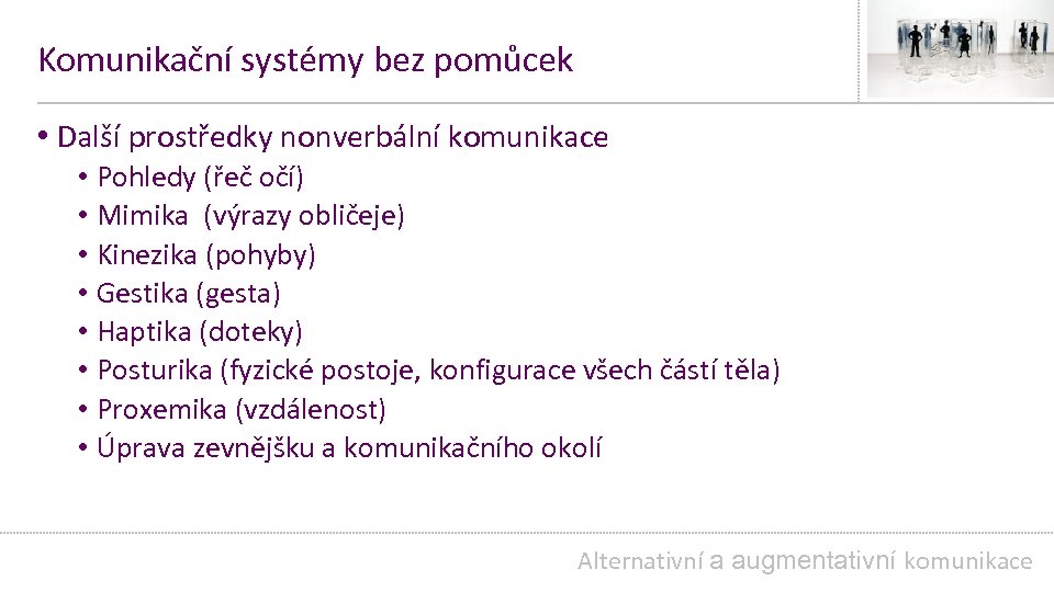Komunikační systémy bez pomůcek • Další prostředky nonverbální komunikace • Pohledy (řeč očí) •