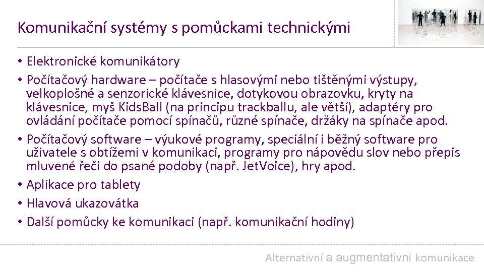 Komunikační systémy s pomůckami technickými • Elektronické komunikátory • Počítačový hardware – počítače s