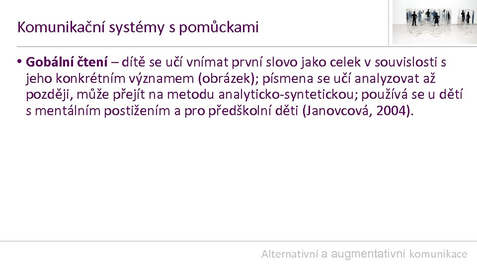Komunikační systémy s pomůckami • Gobální čtení – dítě se učí vnímat první slovo