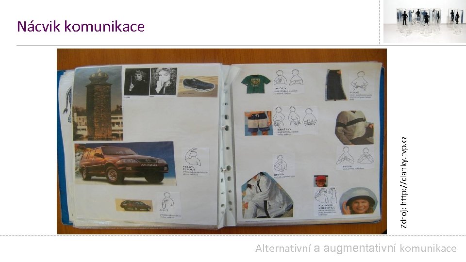 Zdroj: http: //clanky. rvp. cz Nácvik komunikace Alternativní a augmentativní komunikace 