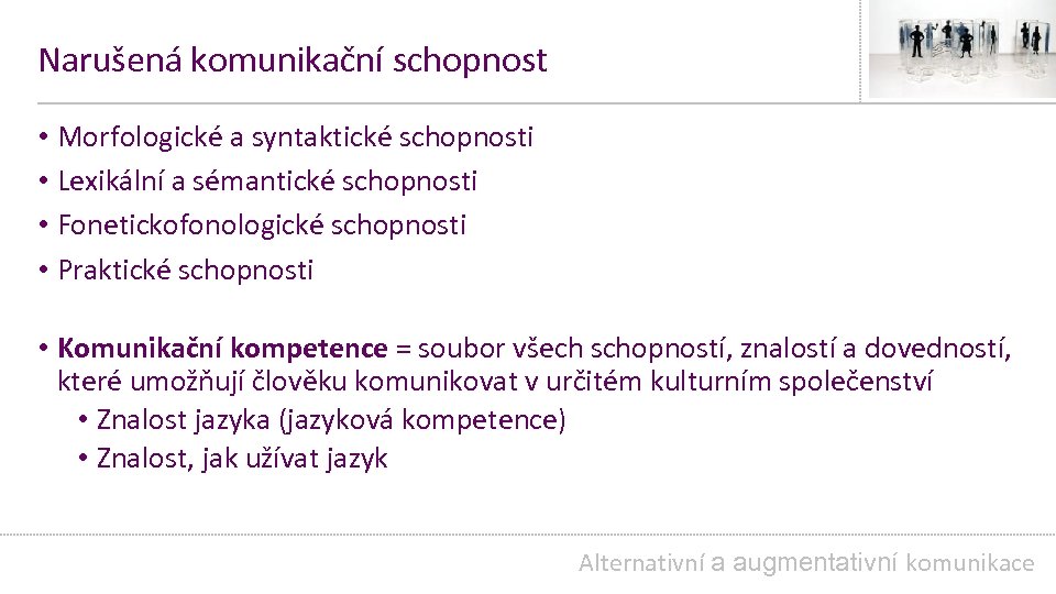 Narušená komunikační schopnost • Morfologické a syntaktické schopnosti • Lexikální a sémantické schopnosti •