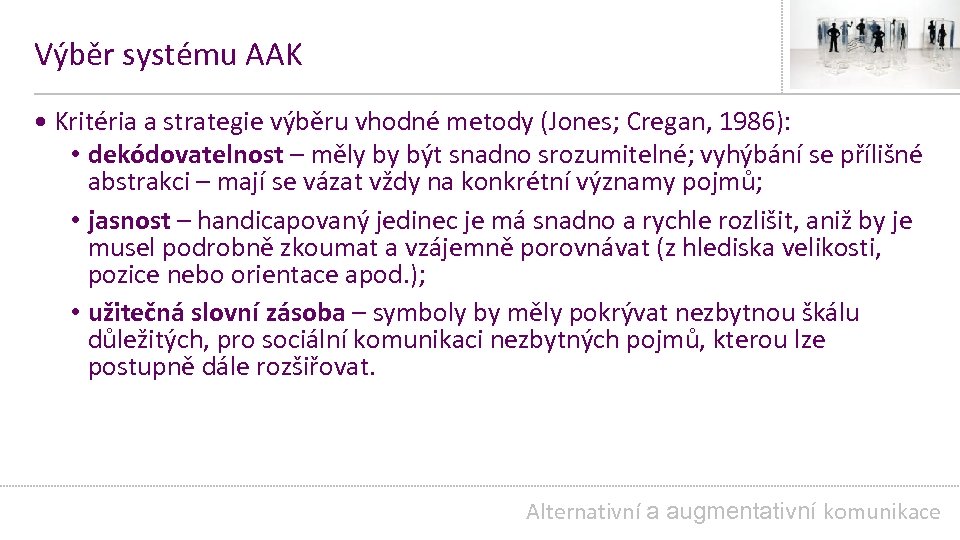 Výběr systému AAK • Kritéria a strategie výběru vhodné metody (Jones; Cregan, 1986): •