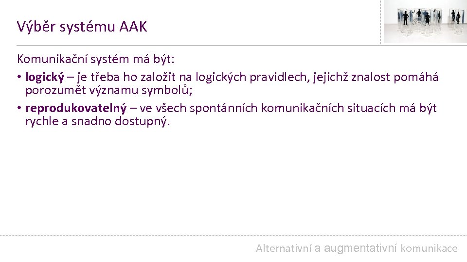 Výběr systému AAK Komunikační systém má být: • logický – je třeba ho založit