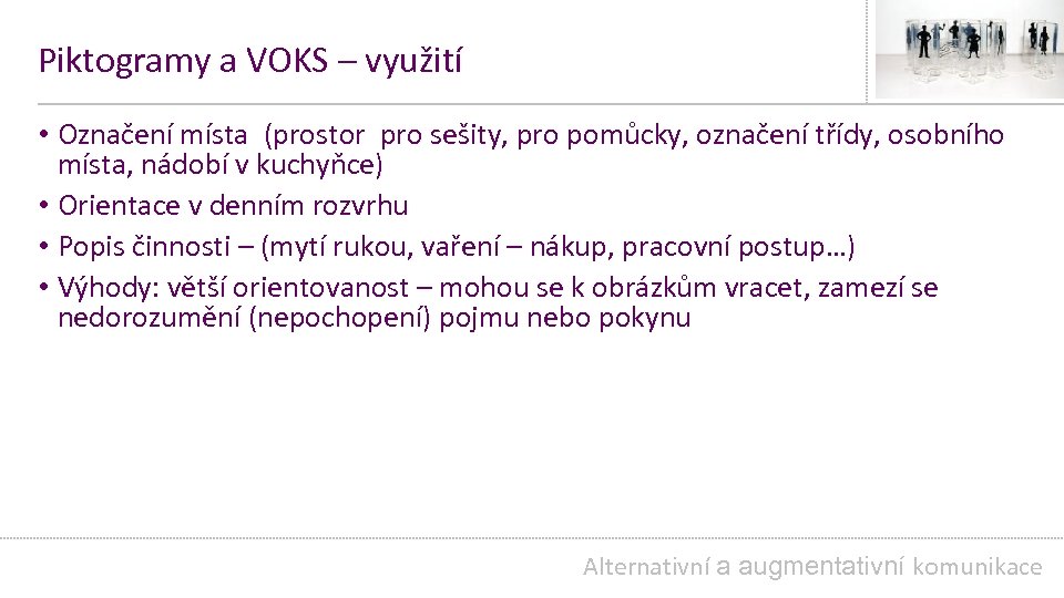 Piktogramy a VOKS – využití • Označení místa (prostor pro sešity, pro pomůcky, označení