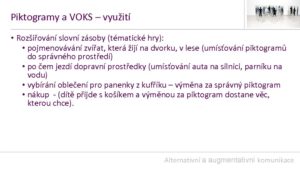 Piktogramy a VOKS – využití • Rozšiřování slovní zásoby (tématické hry): • pojmenovávání zvířat,