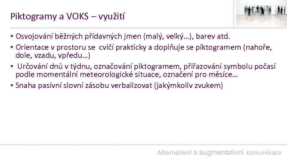 Piktogramy a VOKS – využití • Osvojování běžných přídavných jmen (malý, velký…), barev atd.