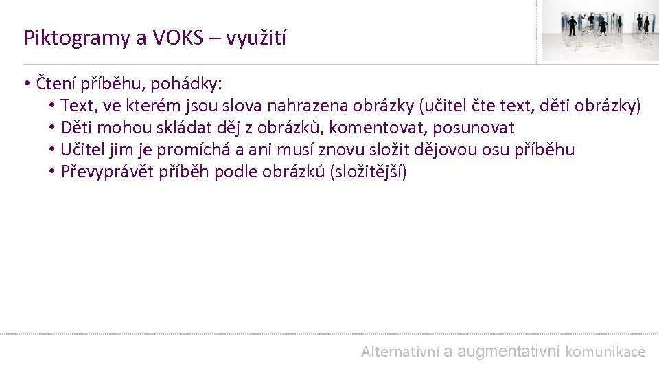 Piktogramy a VOKS – využití • Čtení příběhu, pohádky: • Text, ve kterém jsou