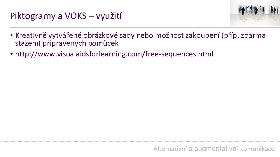 Piktogramy a VOKS – využití • Kreativně vytvářené obrázkové sady nebo možnost zakoupení (příp.
