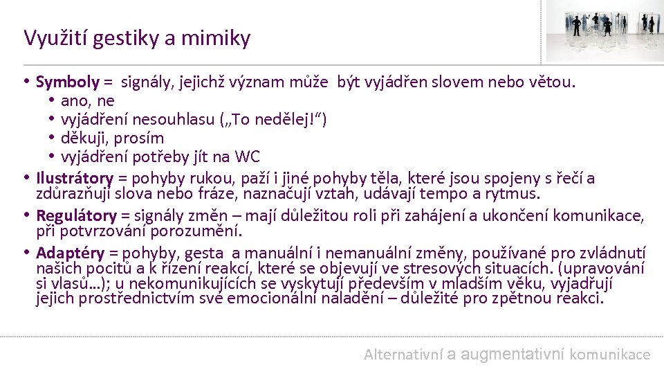 Využití gestiky a mimiky • Symboly = signály, jejichž význam může být vyjádřen slovem