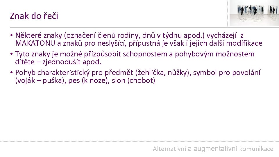Znak do řeči • Některé znaky (označení členů rodiny, dnů v týdnu apod. )