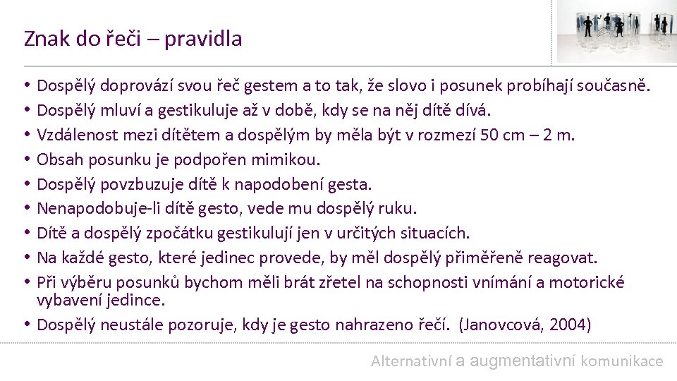 Znak do řeči – pravidla Dospělý doprovází svou řeč gestem a to tak, že