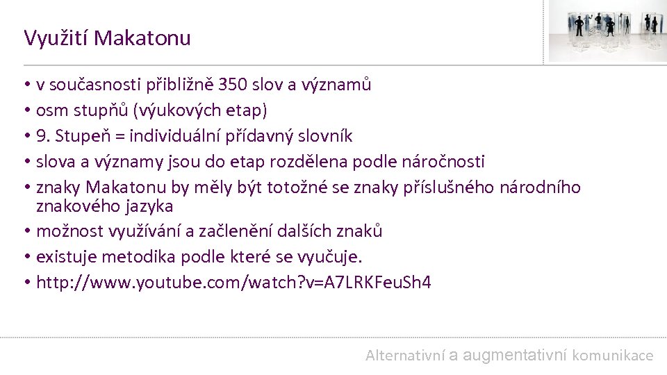 Využití Makatonu • v současnosti přibližně 350 slov a významů • osm stupňů (výukových