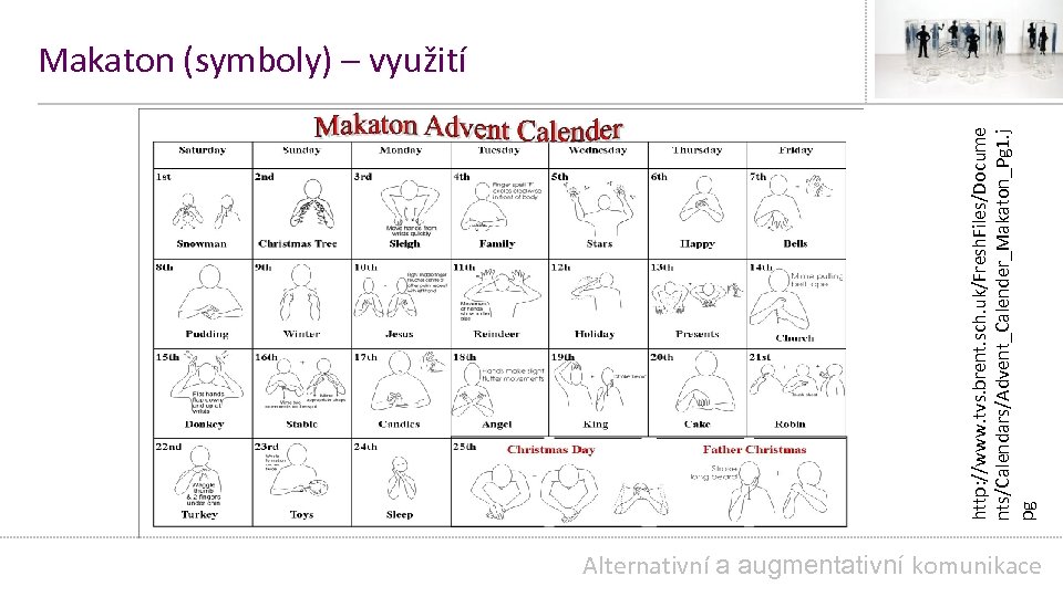 http: //www. tvs. brent. sch. uk/Fresh. Files/Docume nts/Calendars/Advent_Calender_Makaton_Pg 1. j pg Makaton (symboly) –