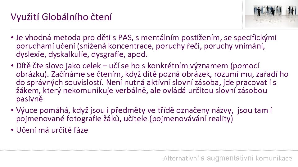 Využití Globálního čtení • Je vhodná metoda pro děti s PAS, s mentálním postižením,
