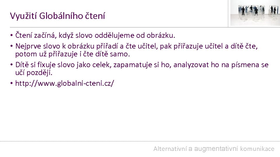 Využití Globálního čtení • Čtení začíná, když slovo oddělujeme od obrázku. • Nejprve slovo