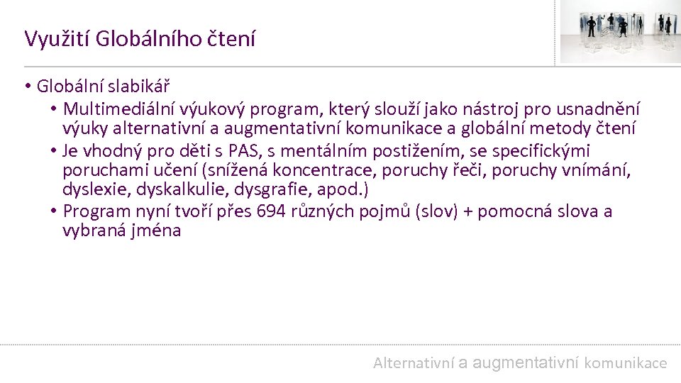 Využití Globálního čtení • Globální slabikář • Multimediální výukový program, který slouží jako nástroj
