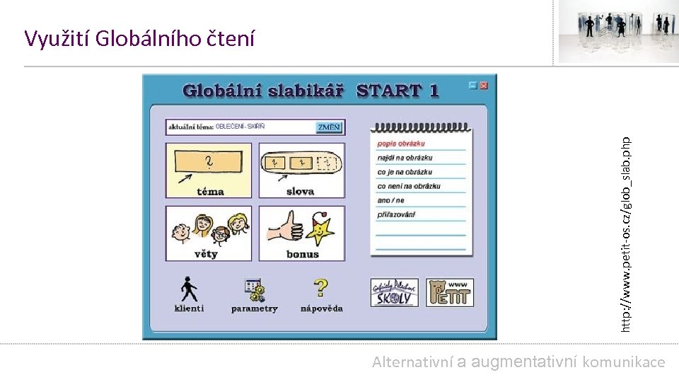 http: //www. petit-os. cz/glob_slab. php Využití Globálního čtení Alternativní a augmentativní komunikace 