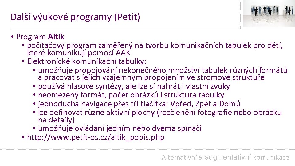 Další výukové programy (Petit) • Program Altík • počítačový program zaměřený na tvorbu komunikačních
