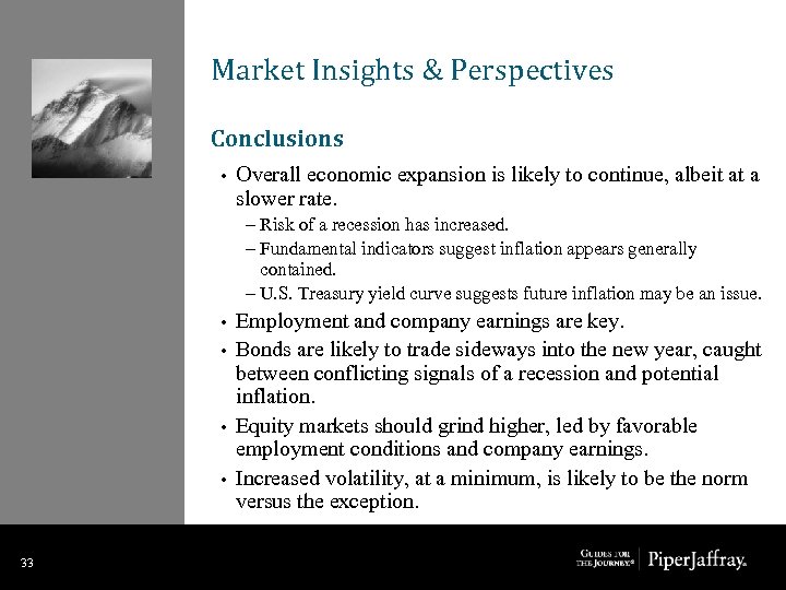 Market Insights & Perspectives Conclusions • Overall economic expansion is likely to continue, albeit