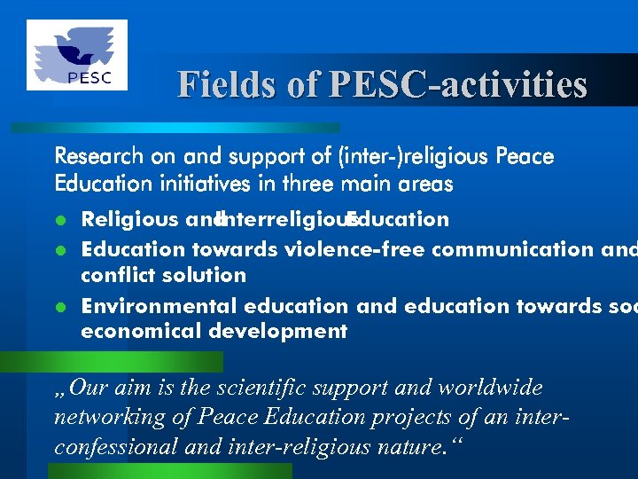 Fields of PESC-activities Research on and support of (inter-)religious Peace Education initiatives in three