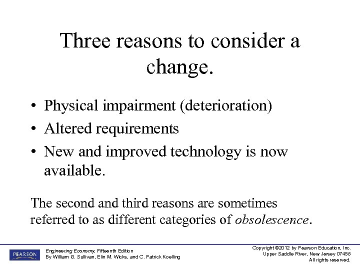 Three reasons to consider a change. • Physical impairment (deterioration) • Altered requirements •
