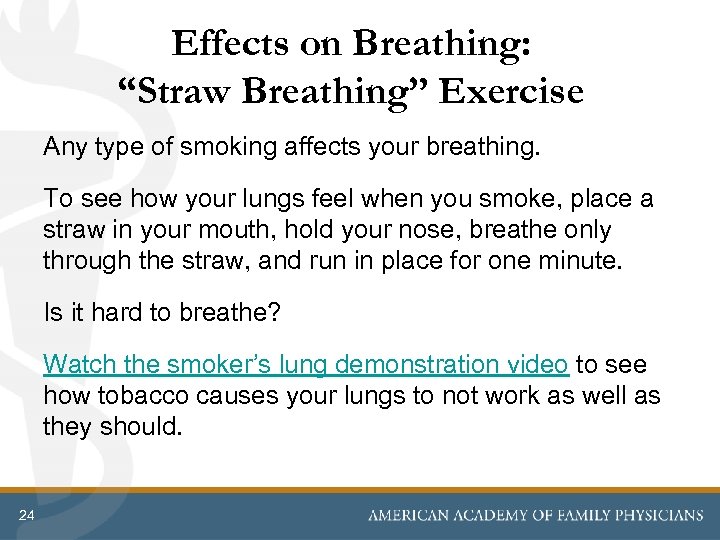 Effects on Breathing: “Straw Breathing” Exercise Any type of smoking affects your breathing. To
