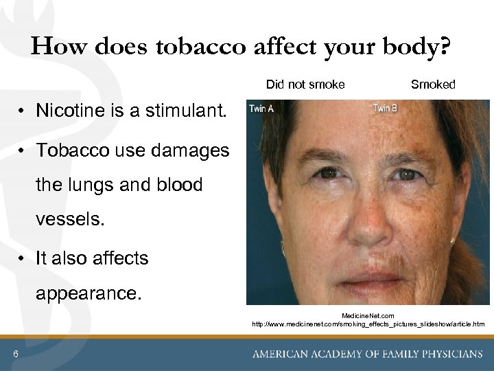 How does tobacco affect your body? Did not smoke Smoked • Nicotine is a