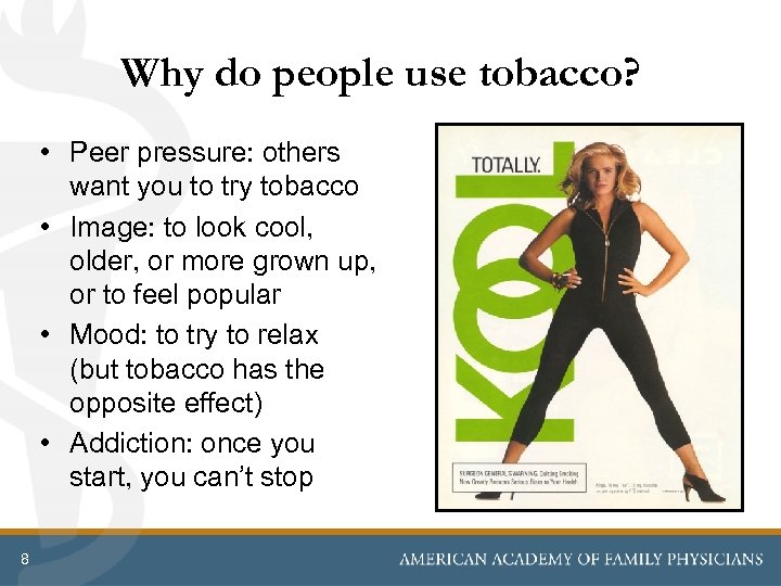 Why do people use tobacco? • Peer pressure: others want you to try tobacco