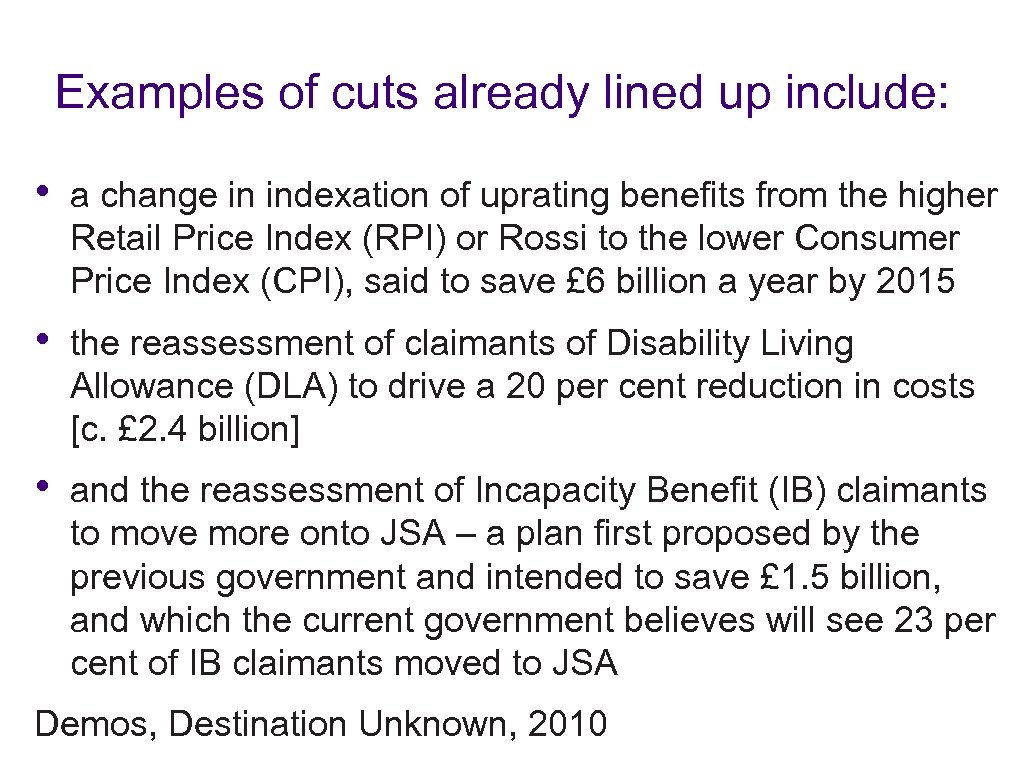 Examples of cuts already lined up include: • a change in indexation of uprating