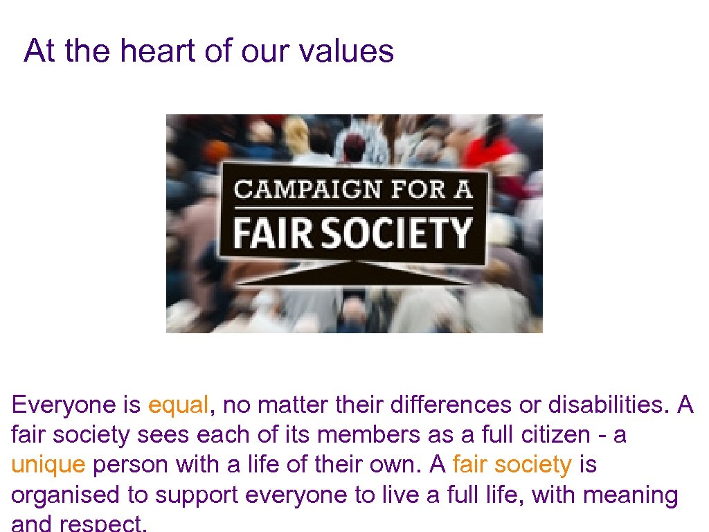 At the heart of our values Everyone is equal, no matter their differences or